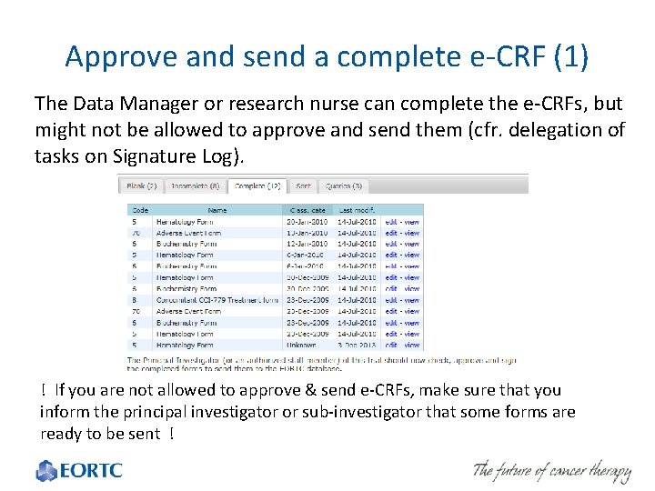 Approve and send a complete e-CRF (1) The Data Manager or research nurse can