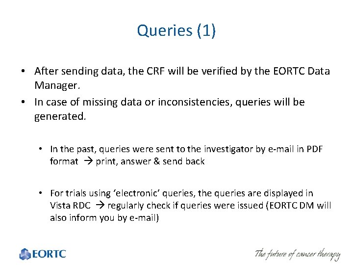 Queries (1) • After sending data, the CRF will be verified by the EORTC