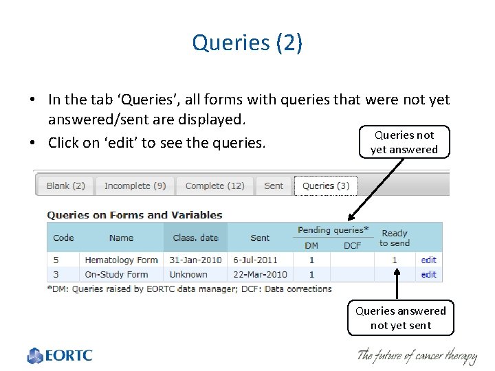 Queries (2) • In the tab ‘Queries’, all forms with queries that were not