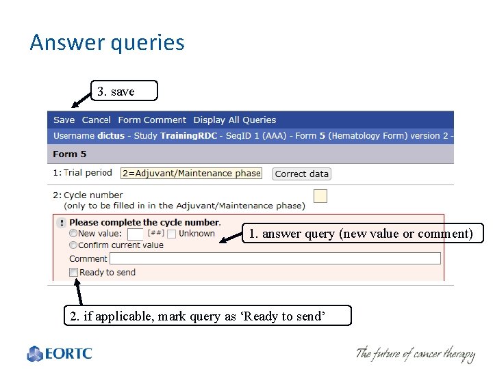 Answer queries 3. save 1. answer query (new value or comment) 2. if applicable,