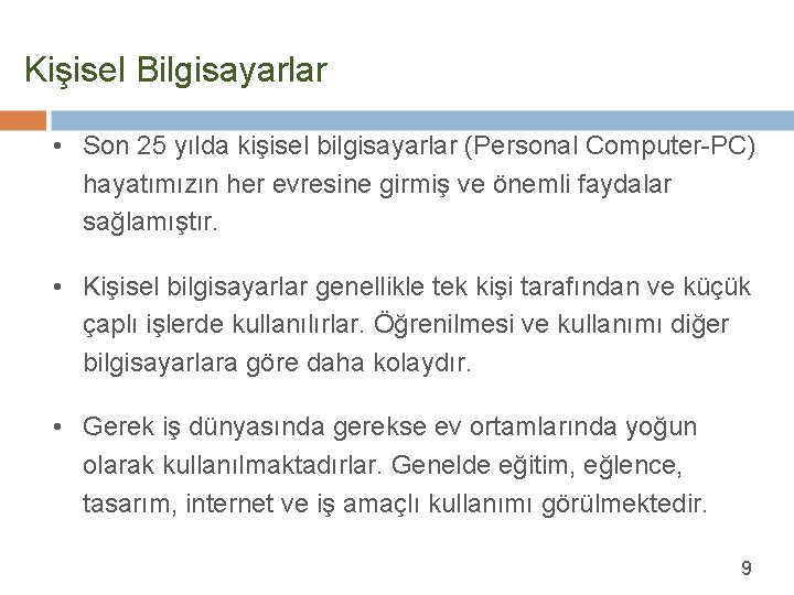 Kişisel Bilgisayarlar • Son 25 yılda kişisel bilgisayarlar (Personal Computer-PC) hayatımızın her evresine girmiş