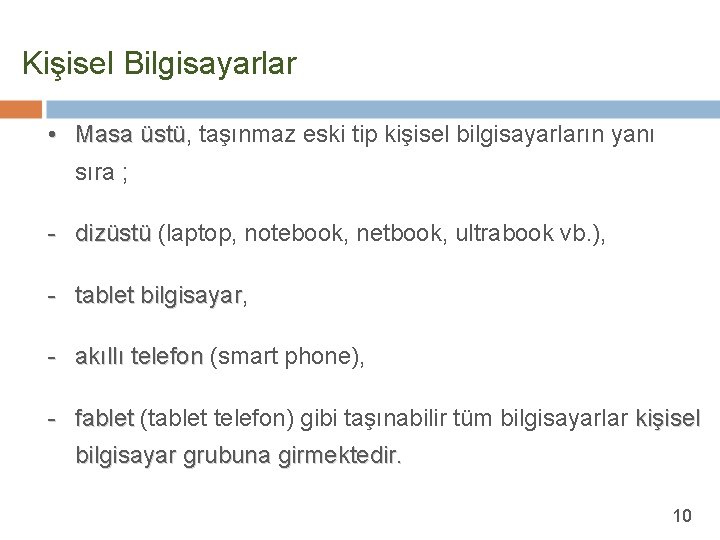 Kişisel Bilgisayarlar • Masa üstü, üstü taşınmaz eski tip kişisel bilgisayarların yanı sıra ;