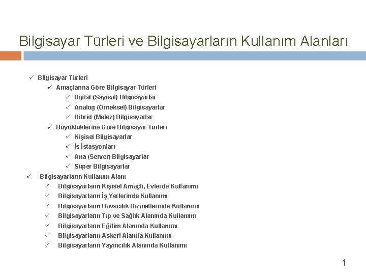 Bilgisayar Türleri ve Bilgisayarların Kullanım Alanları ü Bilgisayar Türleri ü Amaçlarına Göre Bilgisayar Türleri