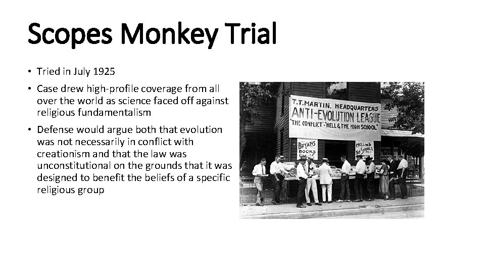 Scopes Monkey Trial • Tried in July 1925 • Case drew high-profile coverage from