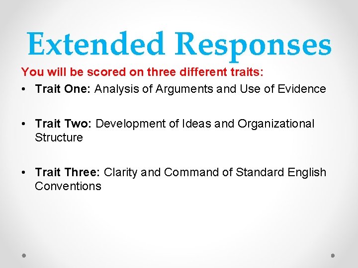 Extended Responses You will be scored on three different traits: • Trait One: Analysis