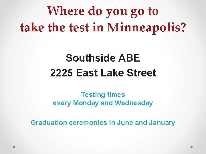 Where do you go to take the test in Minneapolis? Southside ABE 2225 East