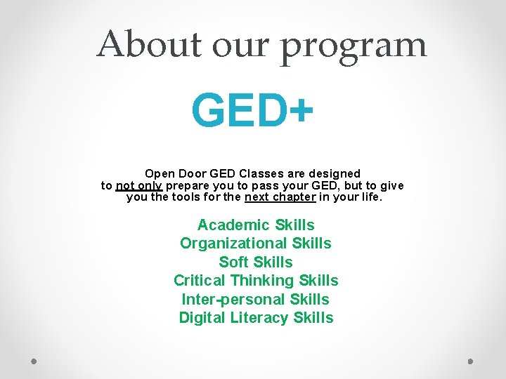 About our program GED+ Open Door GED Classes are designed to not only prepare