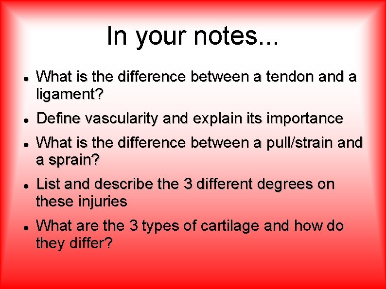 In your notes. . . What is the difference between a tendon and a
