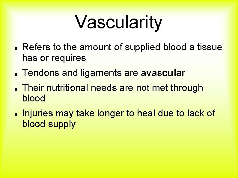 Vascularity Refers to the amount of supplied blood a tissue has or requires Tendons