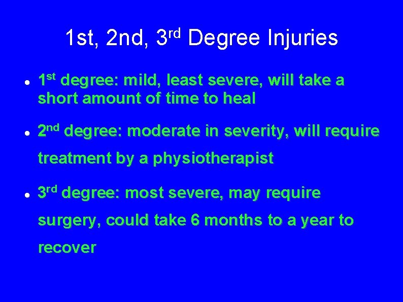 1 st, 2 nd, rd 3 Degree Injuries 1 st degree: mild, least severe,
