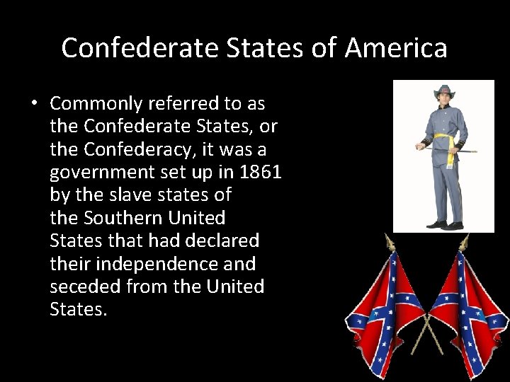 Confederate States of America • Commonly referred to as the Confederate States, or the