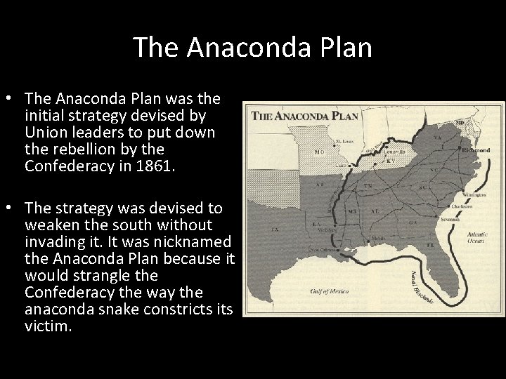 The Anaconda Plan • The Anaconda Plan was the initial strategy devised by Union
