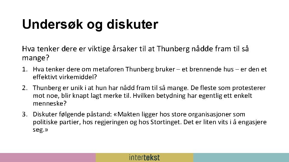 Undersøk og diskuter Hva tenker dere er viktige årsaker til at Thunberg nådde fram