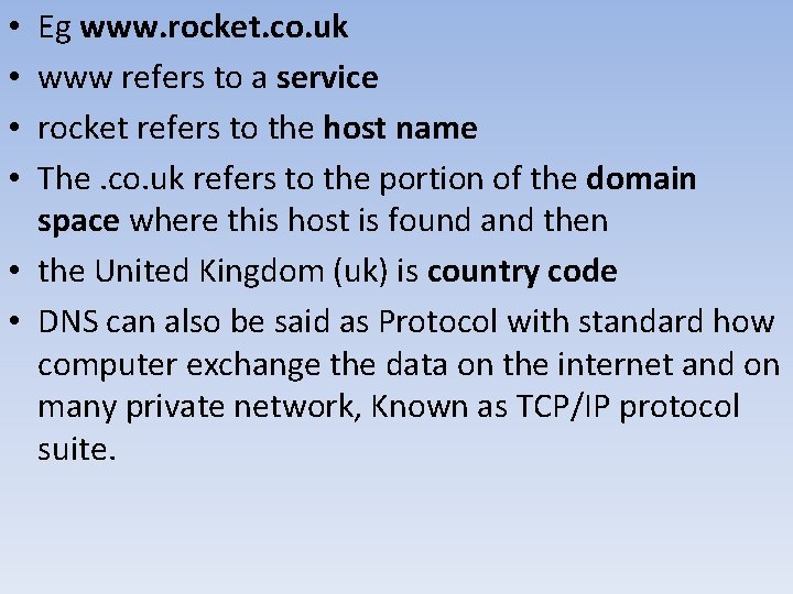 Eg www. rocket. co. uk www refers to a service rocket refers to the