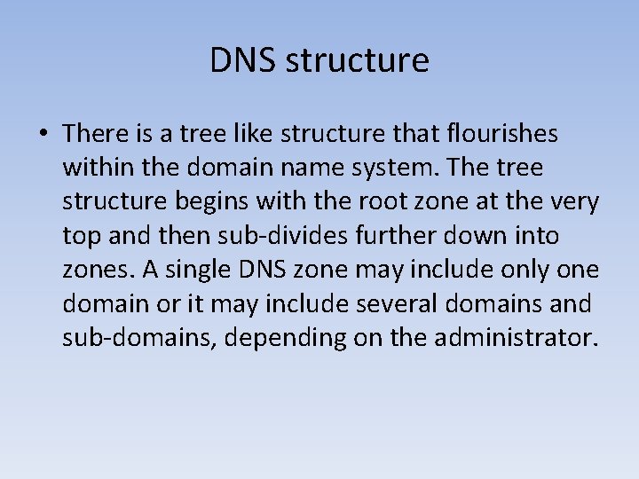 DNS structure • There is a tree like structure that flourishes within the domain