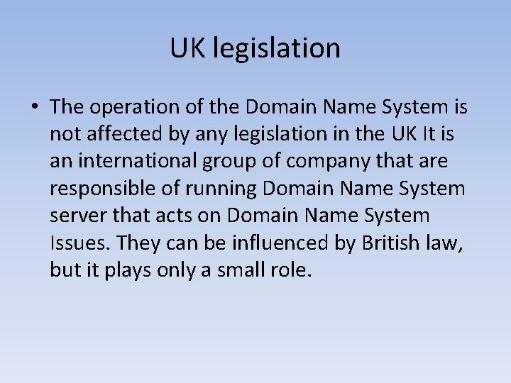 UK legislation • The operation of the Domain Name System is not affected by