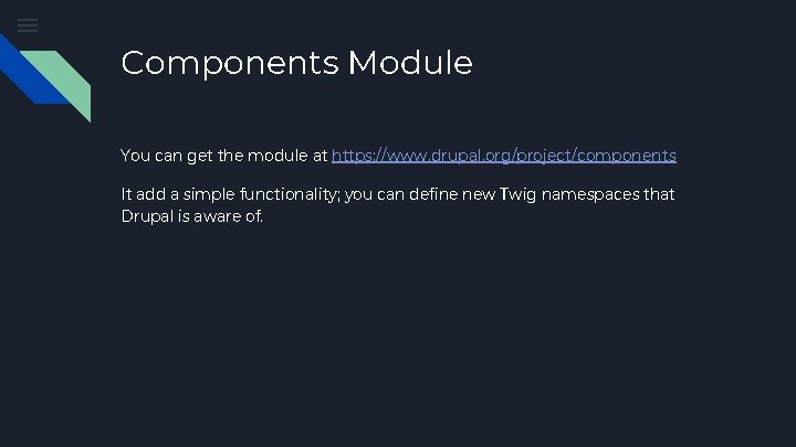 Components Module You can get the module at https: //www. drupal. org/project/components It add