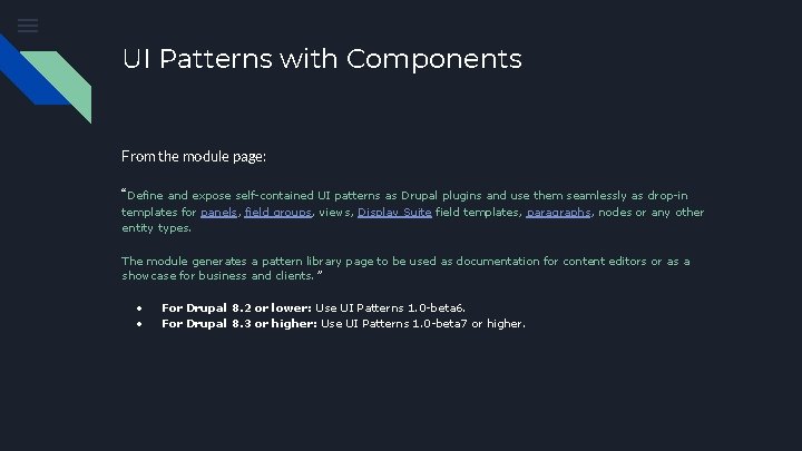 UI Patterns with Components From the module page: “Define and expose self-contained UI patterns