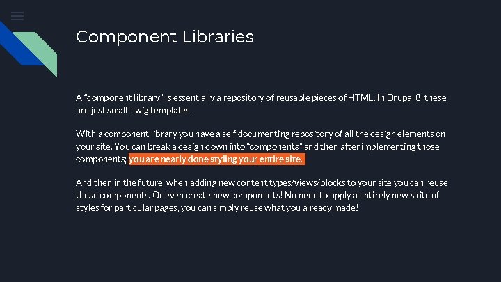 Component Libraries A “component library” is essentially a repository of reusable pieces of HTML.