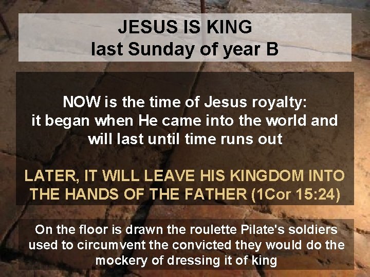 JESUS IS KING last Sunday of year B NOW is the time of Jesus