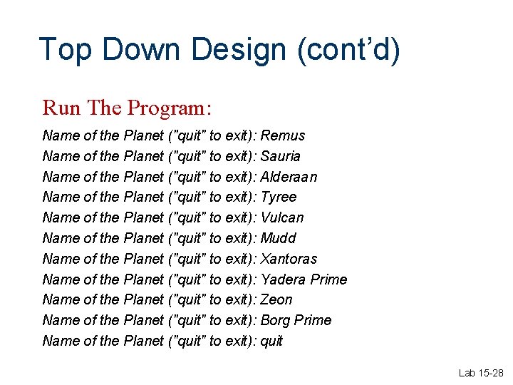 Top Down Design (cont’d) Run The Program: Name of the Planet ("quit" to exit): Top Down Design (cont’d) Run The Program: Name of the Planet ("quit" to exit):