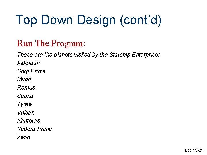 Top Down Design (cont’d) Run The Program: These are the planets visited by the Top Down Design (cont’d) Run The Program: These are the planets visited by the