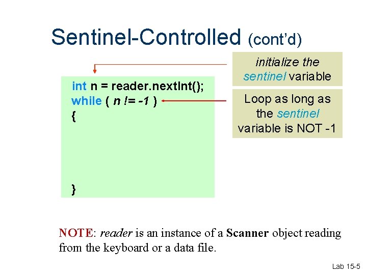 Sentinel-Controlled (cont’d) int n = reader. next. Int(); while ( n != -1 ) Sentinel-Controlled (cont’d) int n = reader. next. Int(); while ( n != -1 )