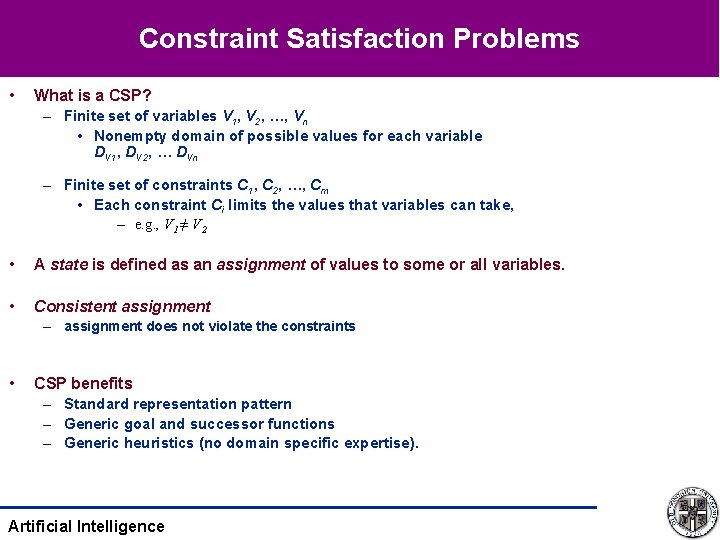 Constraint Satisfaction Problems • What is a CSP? – Finite set of variables V