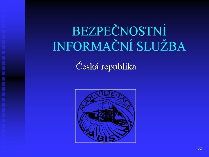 BEZPEČNOSTNÍ INFORMAČNÍ SLUŽBA Česká republika 52 