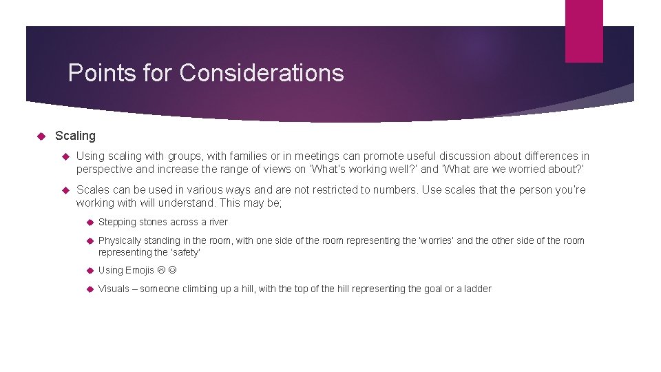 Points for Considerations Scaling Using scaling with groups, with families or in meetings can