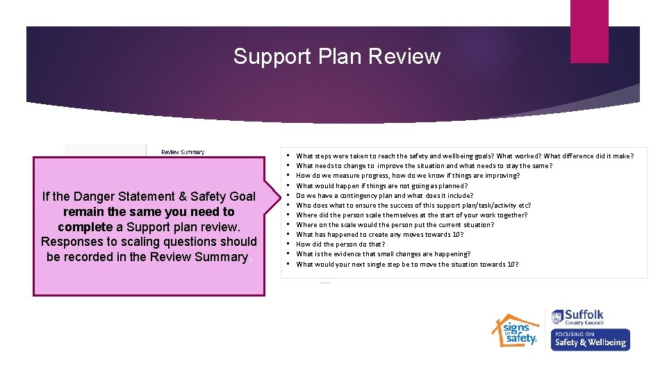 Support Plan Review If the Danger Statement & Safety Goal remain the same you