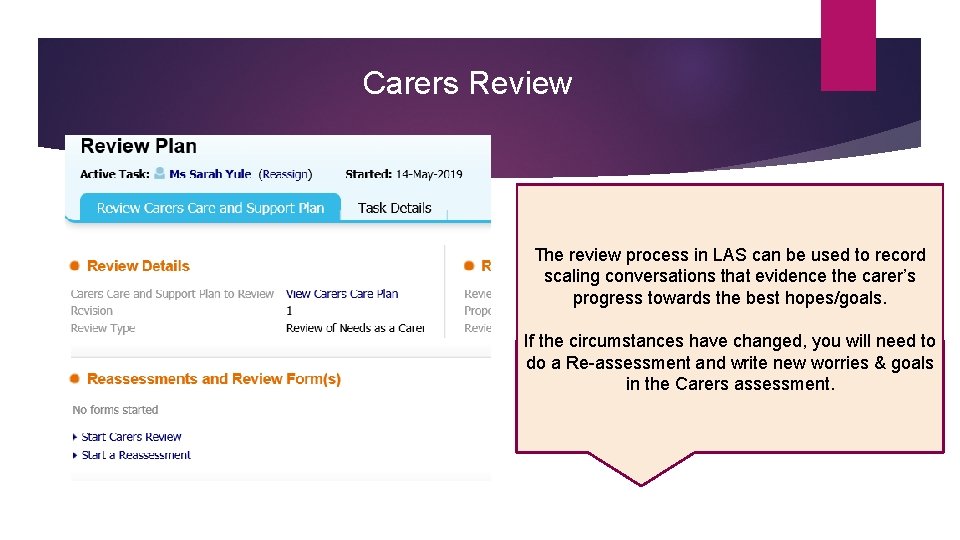 Carers Review The review process in LAS can be used to record scaling conversations