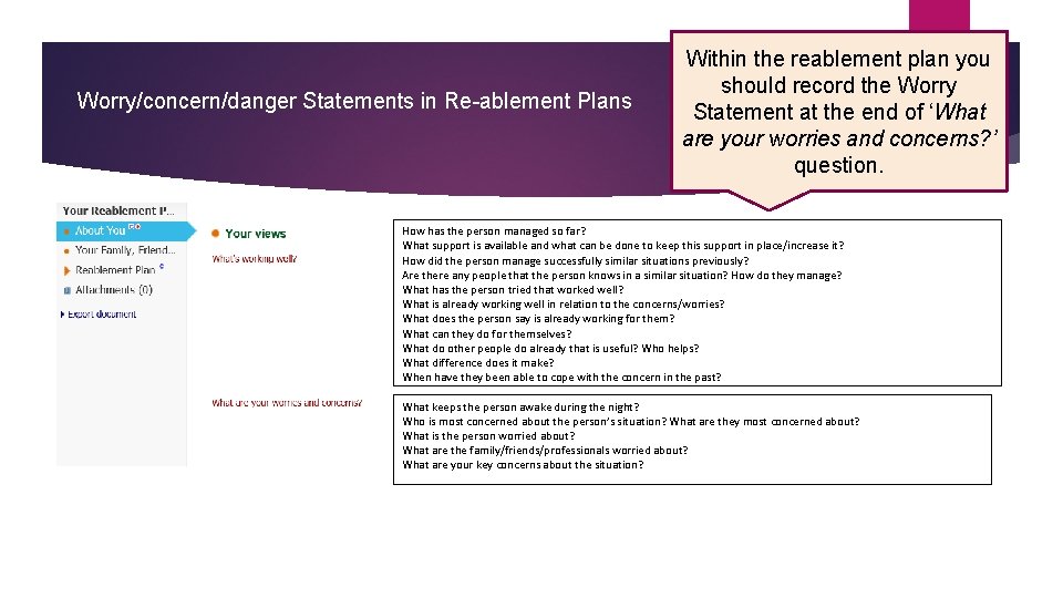 Worry/concern/danger Statements in Re-ablement Plans Within the reablement plan you should record the Worry