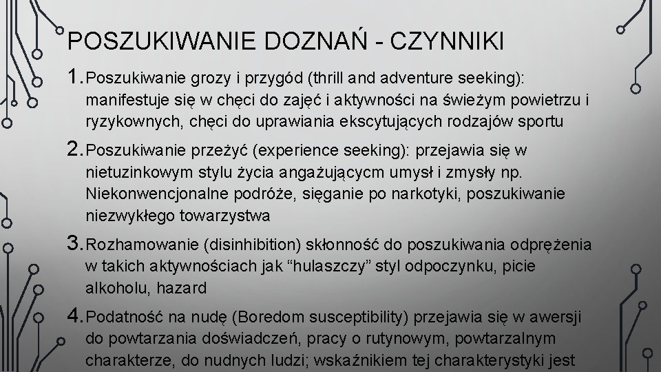 POSZUKIWANIE DOZNAŃ - CZYNNIKI 1. Poszukiwanie grozy i przygód (thrill and adventure seeking): manifestuje