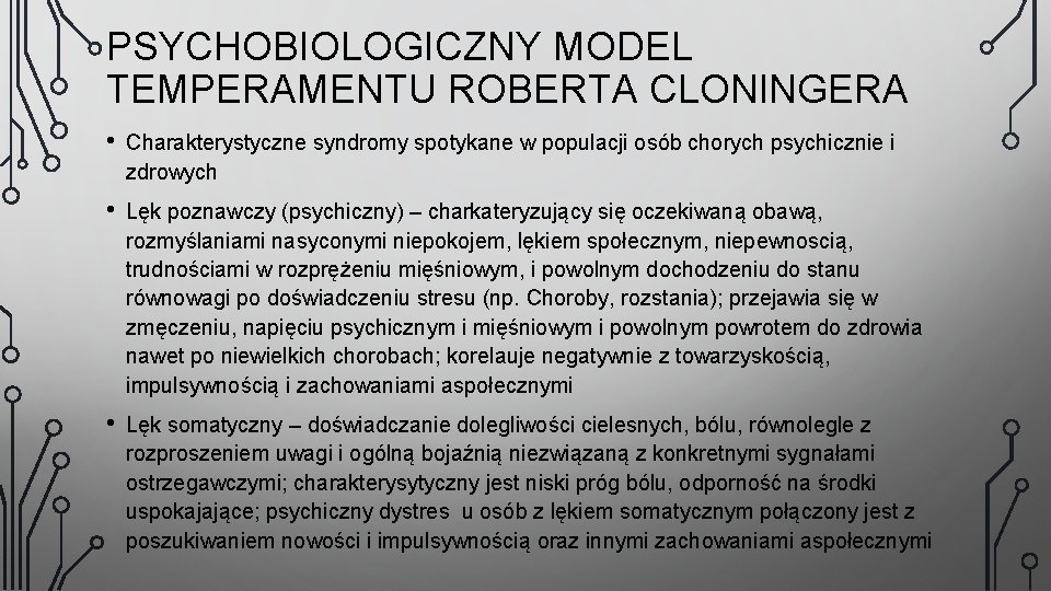 PSYCHOBIOLOGICZNY MODEL TEMPERAMENTU ROBERTA CLONINGERA • Charakterystyczne syndromy spotykane w populacji osób chorych psychicznie