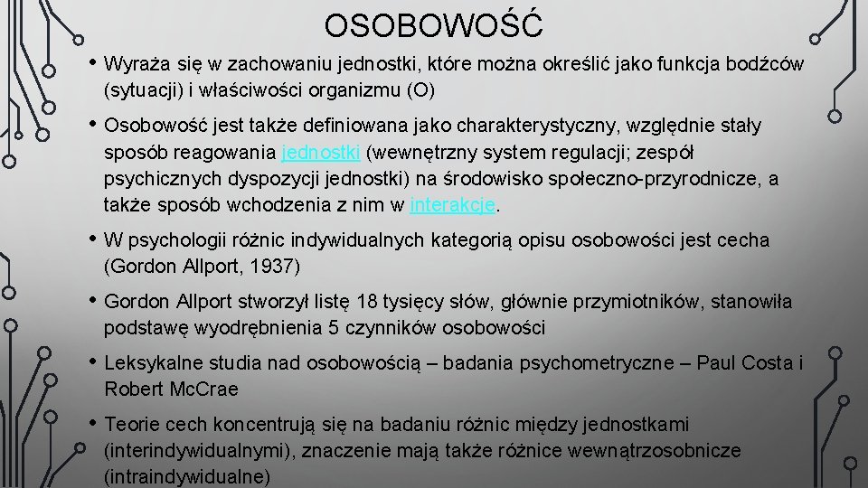 OSOBOWOŚĆ • Wyraża się w zachowaniu jednostki, które można określić jako funkcja bodźców (sytuacji)