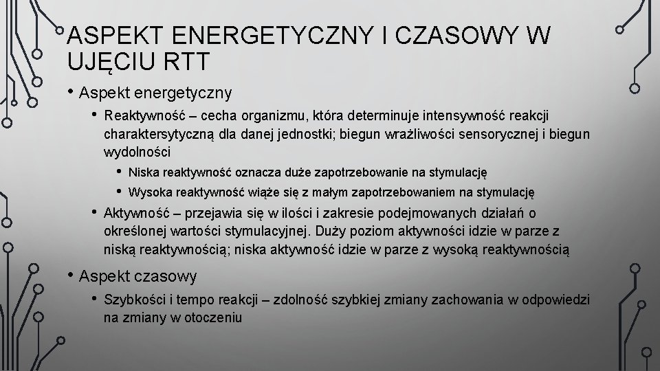 ASPEKT ENERGETYCZNY I CZASOWY W UJĘCIU RTT • Aspekt energetyczny • Reaktywność – cecha