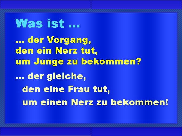 Was ist. . . der Vorgang, den ein Nerz tut, um Junge zu bekommen?