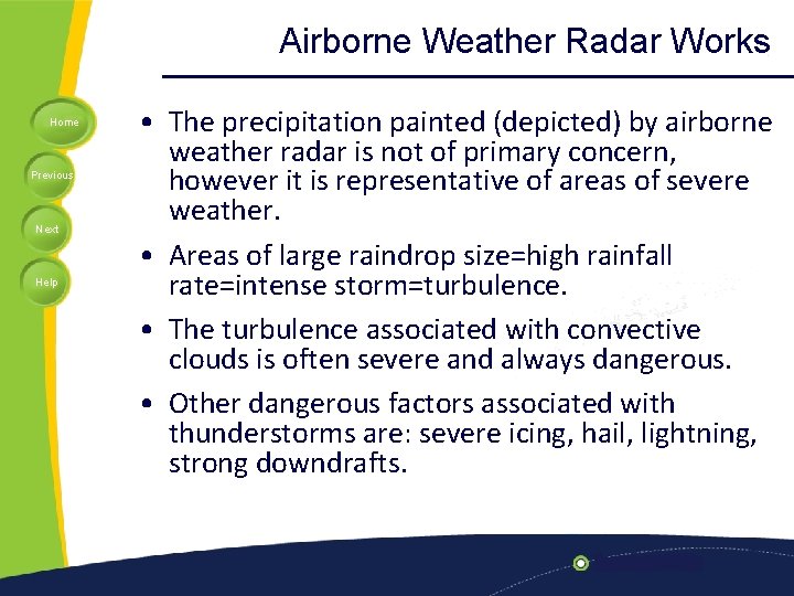 Airborne Weather Radar Works Home Previous Next Help • The precipitation painted (depicted) by