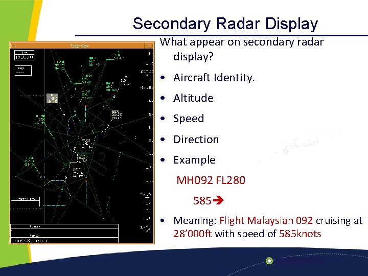 Secondary Radar Display Home Previous Next What appear on secondary radar display? • Aircraft