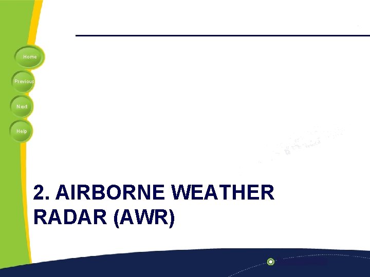 Home Previous Next Help 2. AIRBORNE WEATHER RADAR (AWR) 