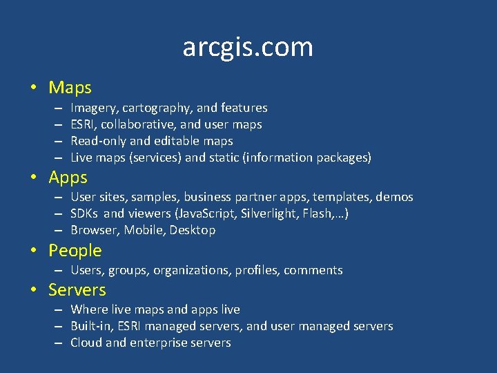 arcgis. com • Maps – – Imagery, cartography, and features ESRI, collaborative, and user