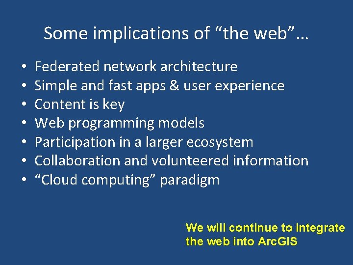 Some implications of “the web”… • • Federated network architecture Simple and fast apps