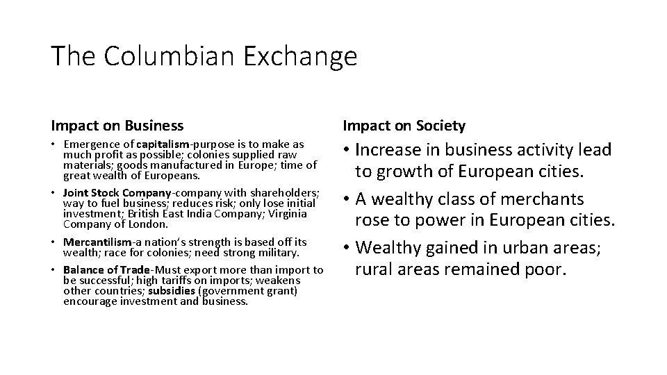 The Columbian Exchange Impact on Business Impact on Society • Emergence of capitalism-purpose is