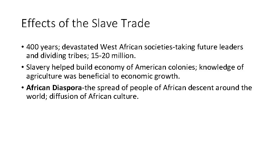 Effects of the Slave Trade • 400 years; devastated West African societies-taking future leaders