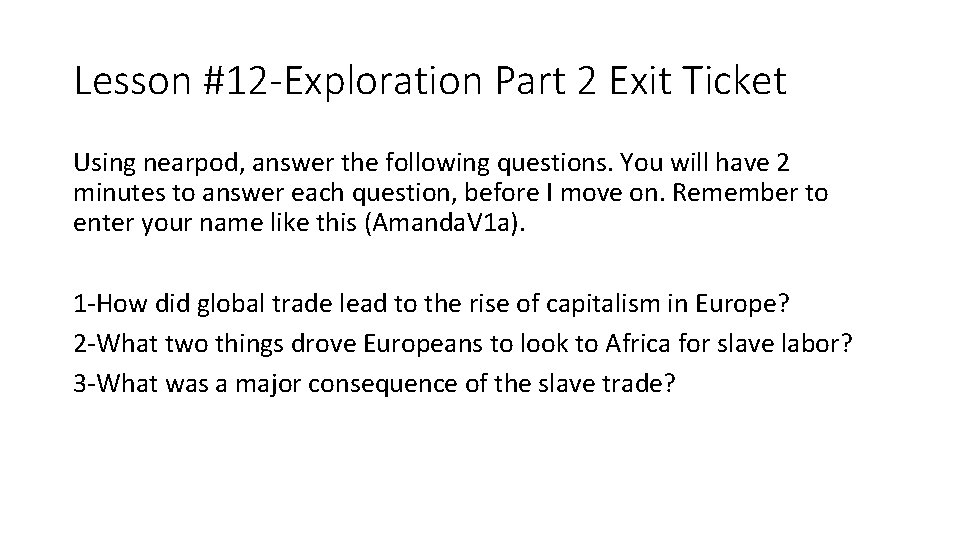 Lesson #12 -Exploration Part 2 Exit Ticket Using nearpod, answer the following questions. You