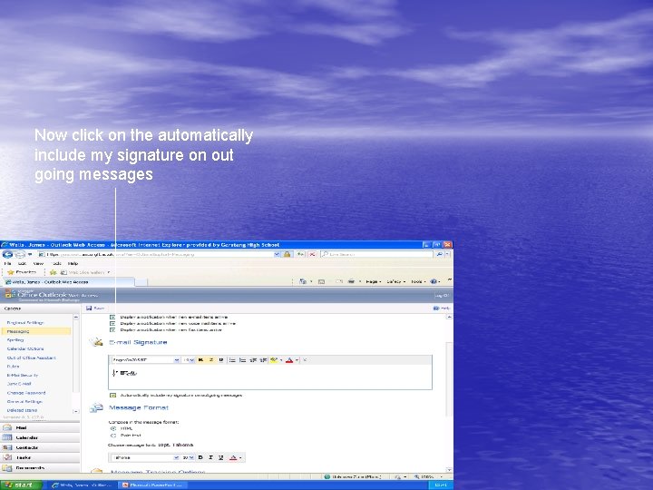 Now click on the automatically include my signature on out going messages 