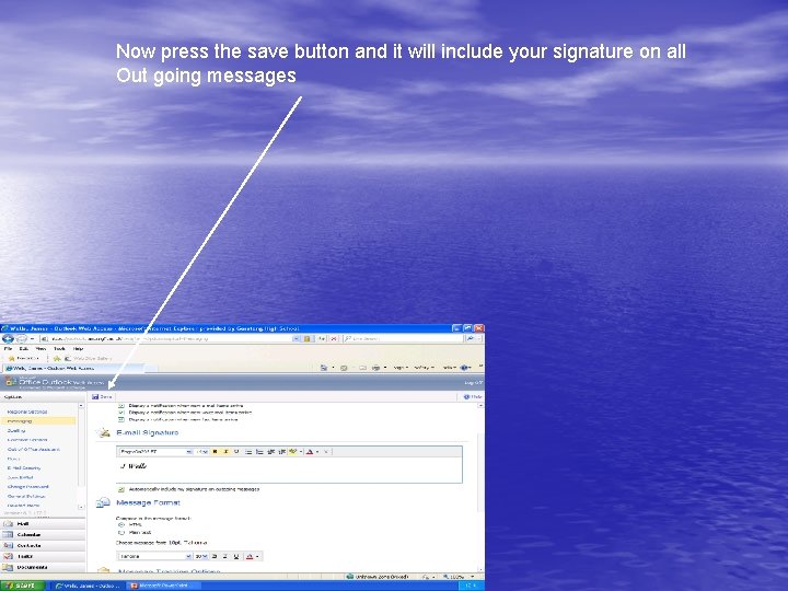 Now press the save button and it will include your signature on all Out