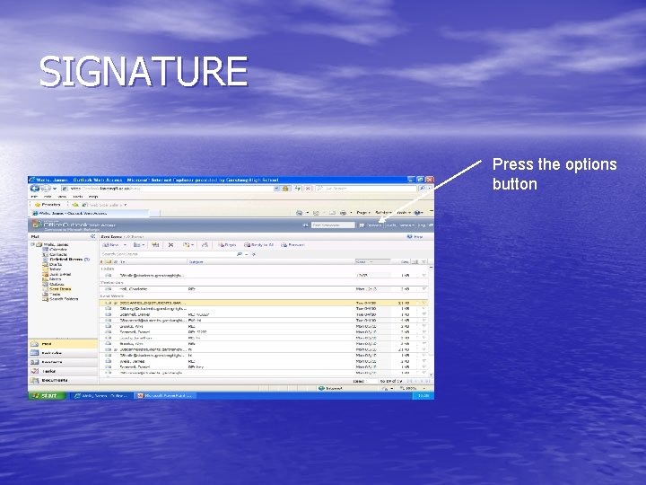SIGNATURE Press the options button 
