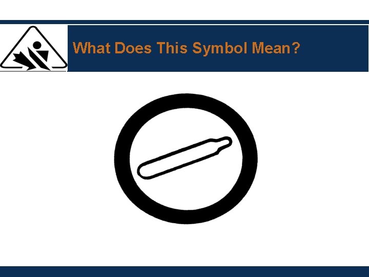 What Does This Symbol Mean? What Does This Symbol Mean?